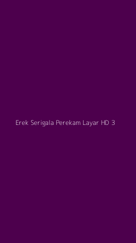 Tampilan Antarmuka Aplikasi Erek Serigala Perekam Layar Hd - 3