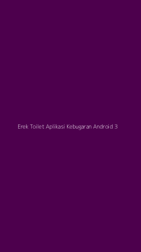 Tampilan Antarmuka Aplikasi Erek Toilet Aplikasi Kebugaran Android - 3