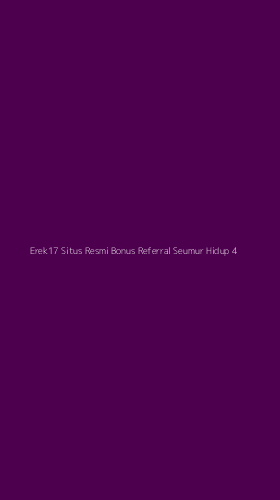 Tampilan Antarmuka Aplikasi Erek17 Situs Resmi Bonus Referral Seumur Hidup - 4