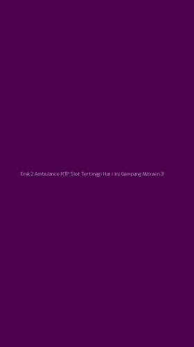 Tampilan Antarmuka Aplikasi Erek2 Ambulance Rtp Slot Tertinggi Hari Ini Gampang Maxwin - 3