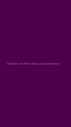 Tampilan Antarmuka Aplikasi Erek2 Ban Link Daftar Semua Jenis Game Online - 3