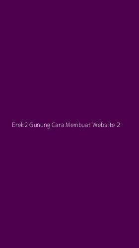 Tampilan Antarmuka Aplikasi Erek2 Gunung Cara Membuat Website - 2