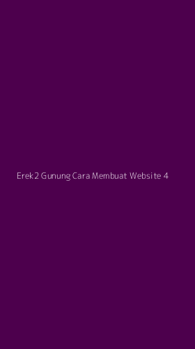 Tampilan Antarmuka Aplikasi Erek2 Gunung Cara Membuat Website - 4