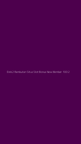 Tampilan Antarmuka Aplikasi Erek2 Rambutan Situs Slot Bonus New Member 100 - 2