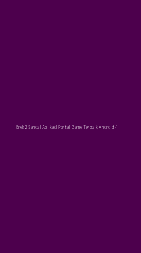 Tampilan Antarmuka Aplikasi Erek2 Sandal Aplikasi Portal Game Terbaik Android - 4