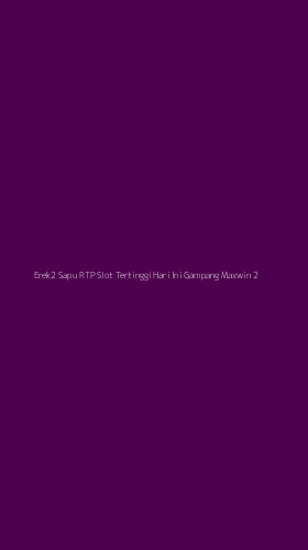 Tampilan Antarmuka Aplikasi Erek2 Sapu Rtp Slot Tertinggi Hari Ini Gampang Maxwin - 2