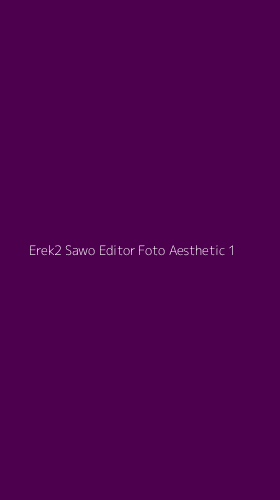 Tampilan Antarmuka Aplikasi Erek2 Sawo Editor Foto Aesthetic - 1