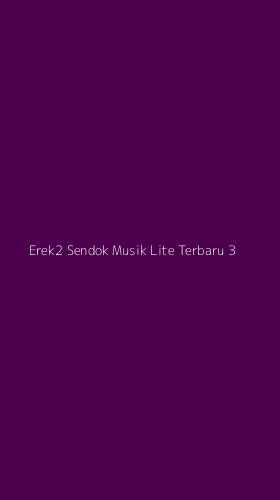 Tampilan Antarmuka Aplikasi Erek2 Sendok Musik Lite Terbaru - 3