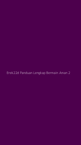 Tampilan Antarmuka Aplikasi Erek22d Panduan Lengkap Bermain Aman - 2