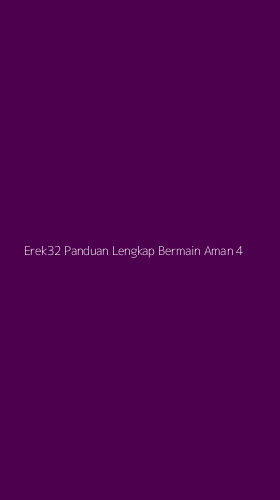 Tampilan Antarmuka Aplikasi Erek32 Panduan Lengkap Bermain Aman - 4