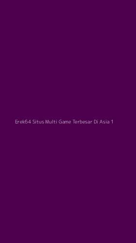 Tampilan Antarmuka Aplikasi Erek64 Situs Multi Game Terbesar Di Asia - 1