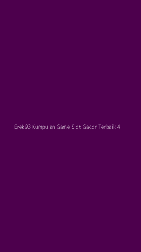 Tampilan Antarmuka Aplikasi Erek93 Kumpulan Game Slot Gacor Terbaik - 4