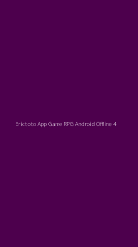 Tampilan Antarmuka Aplikasi Erictoto App Game Rpg Android Offline - 4