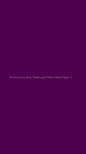 Tampilan Antarmuka Aplikasi Erictoto Com Situs Terpercaya Pilihan Utama Player - 3