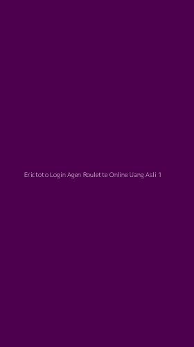 Tampilan Antarmuka Aplikasi Erictoto Login Agen Roulette Online Uang Asli - 1