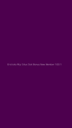 Tampilan Antarmuka Aplikasi Erictoto Rtp Situs Slot Bonus New Member 100 - 1