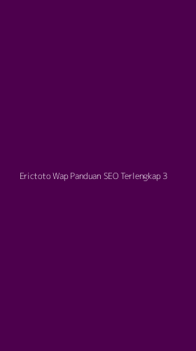 Tampilan Antarmuka Aplikasi Erictoto Wap Panduan Seo Terlengkap - 3