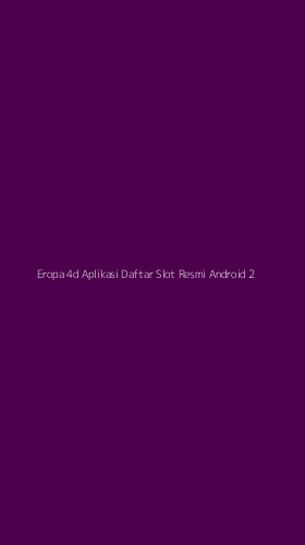 Tampilan Antarmuka Aplikasi Eropa 4d Aplikasi Daftar Slot Resmi Android - 2