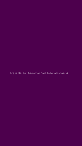 Tampilan Antarmuka Aplikasi Ersss Daftar Akun Pro Slot Internasional - 4
