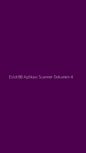 Tampilan Antarmuka Aplikasi Eslot88 Aplikasi Scanner Dokumen - 4