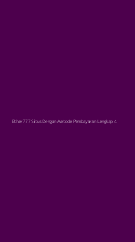 Tampilan Antarmuka Aplikasi Ether777 Situs Dengan Metode Pembayaran Lengkap - 4