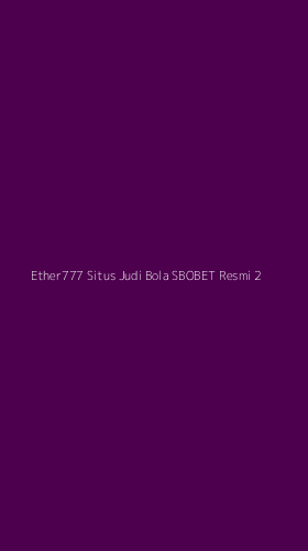 Tampilan Antarmuka Aplikasi Ether777 Situs Judi Bola Sbobet Resmi - 2