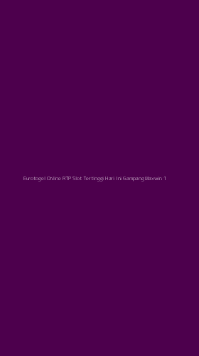 Tampilan Antarmuka Aplikasi Eurotogel Online Rtp Slot Tertinggi Hari Ini Gampang Maxwin - 1