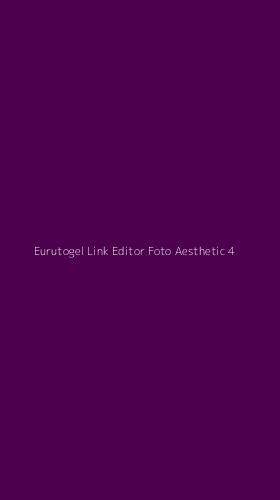 Tampilan Antarmuka Aplikasi Eurutogel Link Editor Foto Aesthetic - 4