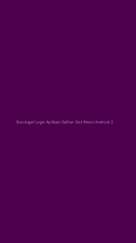 Tampilan Antarmuka Aplikasi Eurutogel Login Aplikasi Daftar Slot Resmi Android - 2