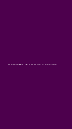 Tampilan Antarmuka Aplikasi Evatoto Daftar Daftar Akun Pro Slot Internasional - 1