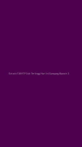Tampilan Antarmuka Aplikasi Evicwin138 Rtp Slot Tertinggi Hari Ini Gampang Maxwin - 3