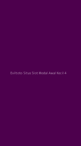 Tampilan Antarmuka Aplikasi Eviltoto Situs Slot Modal Awal Kecil - 4