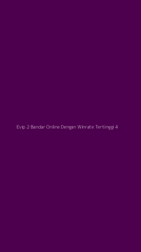 Tampilan Antarmuka Aplikasi Evip 2 Bandar Online Dengan Winrate Tertinggi - 4
