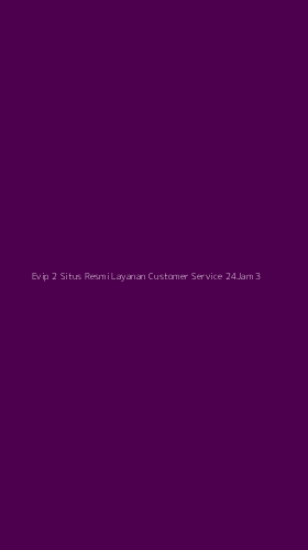 Tampilan Antarmuka Aplikasi Evip 2 Situs Resmi Layanan Customer Service 24jam - 3