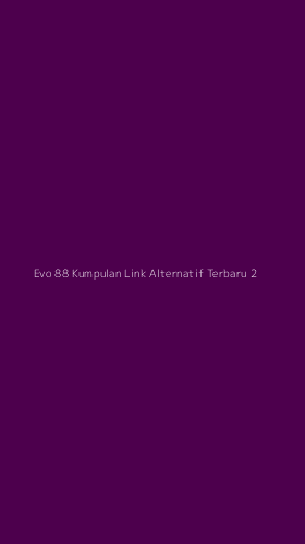 Tampilan Antarmuka Aplikasi Evo 88 Kumpulan Link Alternatif Terbaru - 2
