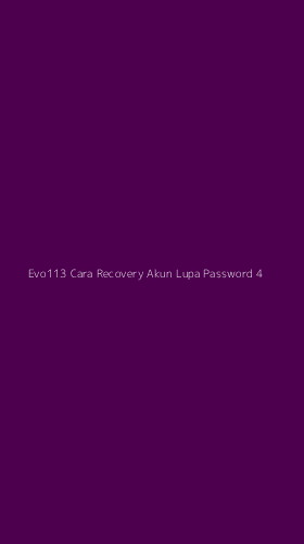 Tampilan Antarmuka Aplikasi Evo113 Cara Recovery Akun Lupa Password - 4