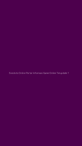Tampilan Antarmuka Aplikasi Evostoto Online Portal Informasi Game Online Terupdate - 1