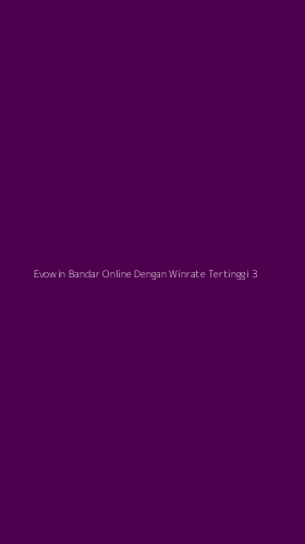 Tampilan Antarmuka Aplikasi Evowin Bandar Online Dengan Winrate Tertinggi - 3