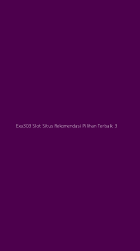Tampilan Antarmuka Aplikasi Exa303 Slot Situs Rekomendasi Pilihan Terbaik - 3