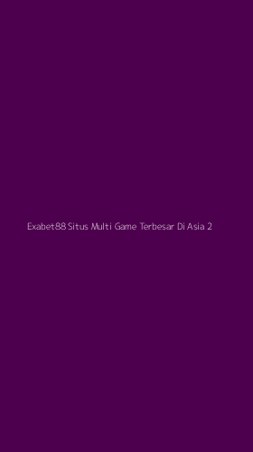 Tampilan Antarmuka Aplikasi Exabet88 Situs Multi Game Terbesar Di Asia - 2