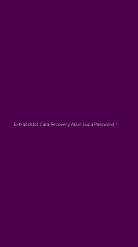 Tampilan Antarmuka Aplikasi Extra4dslot Cara Recovery Akun Lupa Password - 1