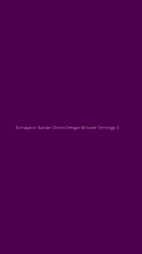 Tampilan Antarmuka Aplikasi Extragacor Bandar Online Dengan Winrate Tertinggi - 4