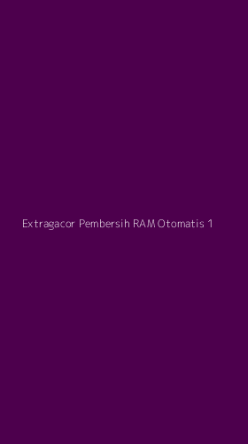 Tampilan Antarmuka Aplikasi Extragacor Pembersih Ram Otomatis - 1