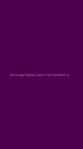 Tampilan Antarmuka Aplikasi Extratogel Aplikasi Editor Foto Aesthetic - 4