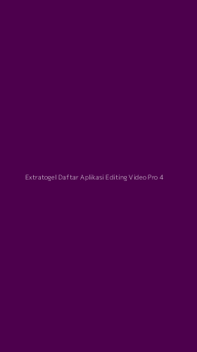 Tampilan Antarmuka Aplikasi Extratogel Daftar Aplikasi Editing Video Pro - 4
