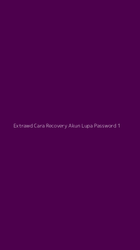 Tampilan Antarmuka Aplikasi Extrawd Cara Recovery Akun Lupa Password - 1