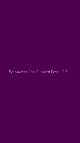 Tampilan Antarmuka Aplikasi Eyanggacor Anti Rungkad Pasti Jp - 3