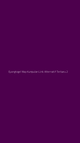 Tampilan Antarmuka Aplikasi Eyangtogel Wap Kumpulan Link Alternatif Terbaru - 2