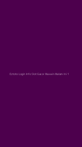 Tampilan Antarmuka Aplikasi Eztoto Login Info Slot Gacor Maxwin Malam Ini - 1
