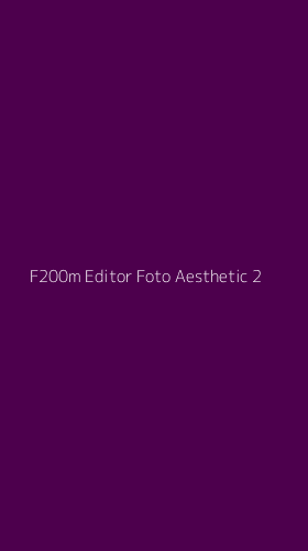 Tampilan Antarmuka Aplikasi F200m Editor Foto Aesthetic - 2